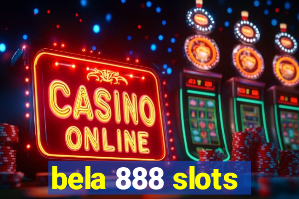 bela 888 slots